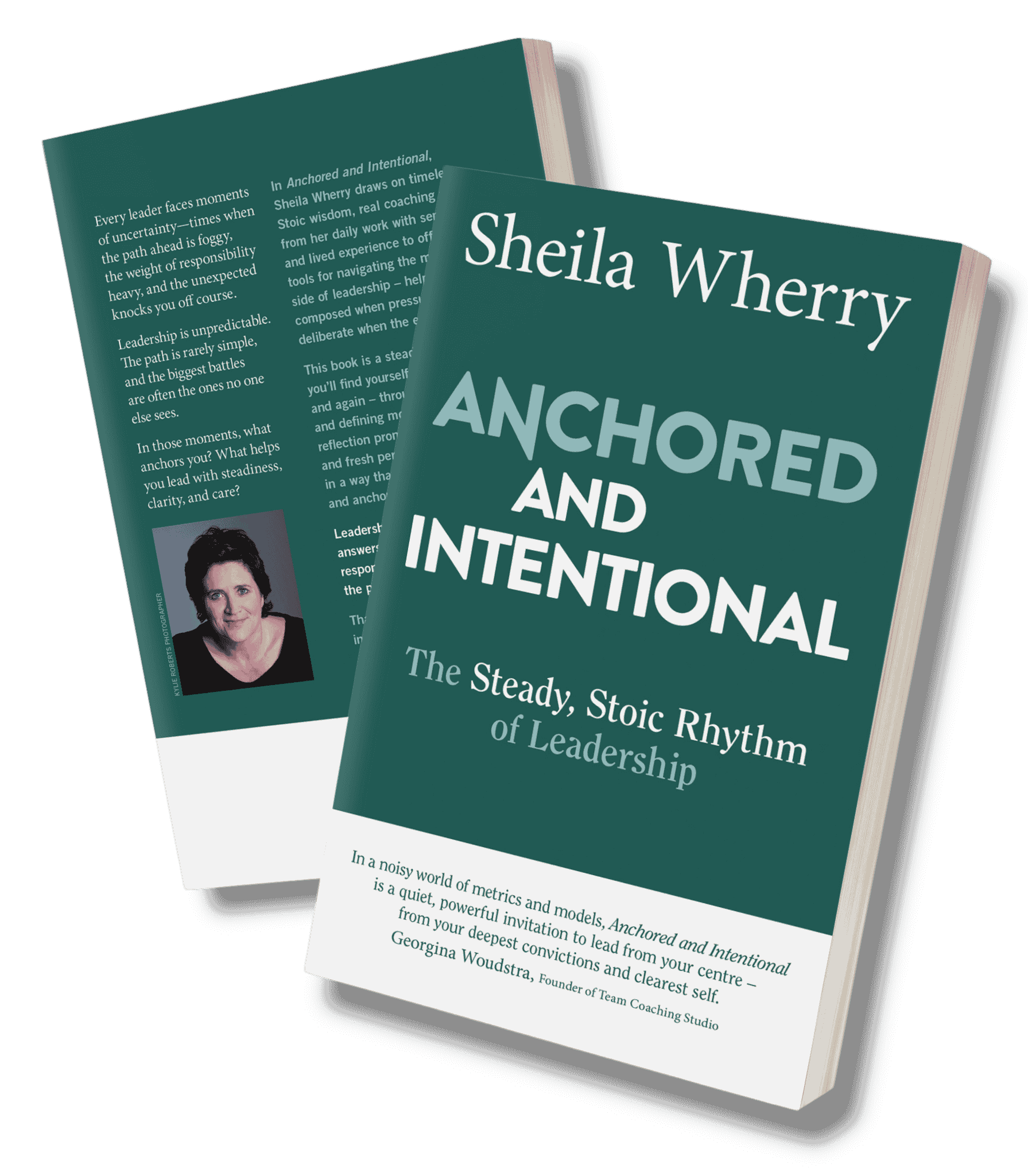 Anchored and Intentional, Two copies of the book "Anchored and Intentional: The Steady, Stoic Rhythm of Leadership" by Sheila Wherry, one showing the front cover and the other showing the back cover with author photo and summary text.